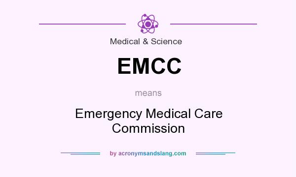 What does EMCC mean? It stands for Emergency Medical Care Commission