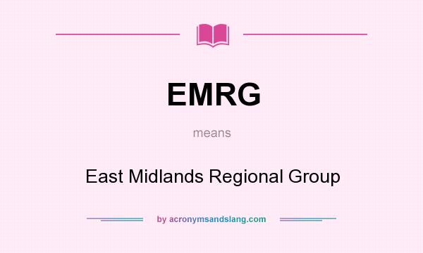 What does EMRG mean? It stands for East Midlands Regional Group