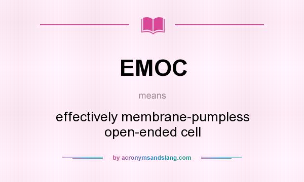 What does EMOC mean? It stands for effectively membrane-pumpless open-ended cell