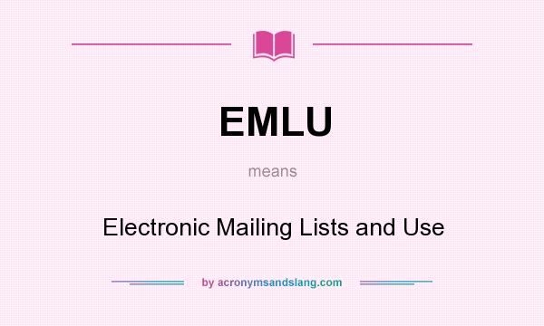What does EMLU mean? It stands for Electronic Mailing Lists and Use