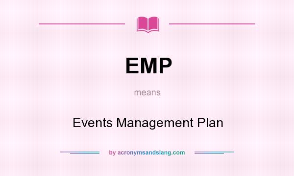 What does EMP mean? It stands for Events Management Plan