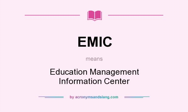 What does EMIC mean? It stands for Education Management Information Center
