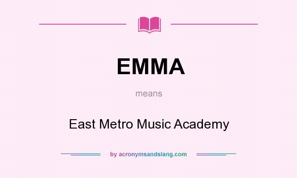 What does EMMA mean? It stands for East Metro Music Academy