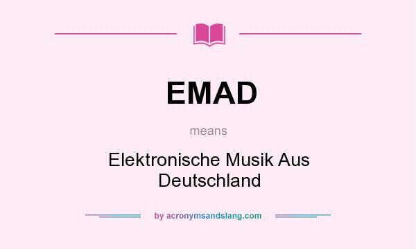 What does EMAD mean? It stands for Elektronische Musik Aus Deutschland