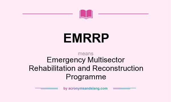 What does EMRRP mean? It stands for Emergency Multisector Rehabilitation and Reconstruction Programme