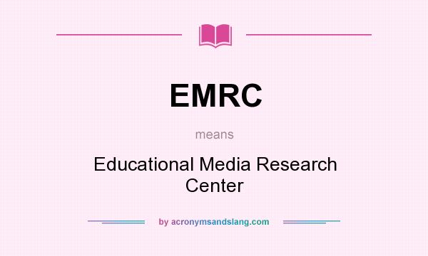 What does EMRC mean? It stands for Educational Media Research Center