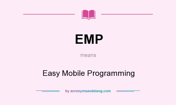 What does EMP mean? It stands for Easy Mobile Programming