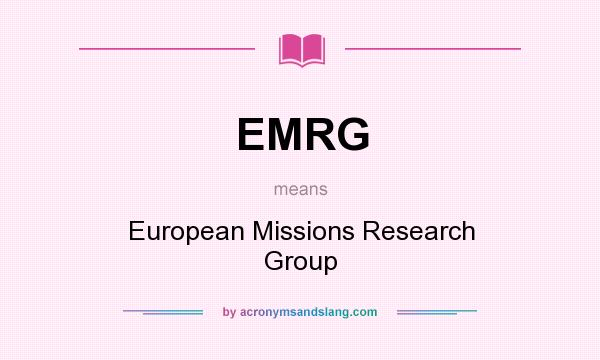 What does EMRG mean? It stands for European Missions Research Group