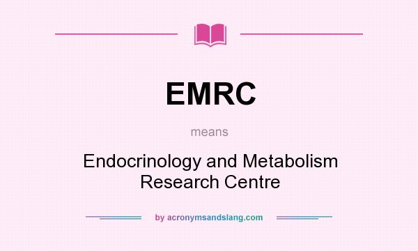 What does EMRC mean? It stands for Endocrinology and Metabolism Research Centre