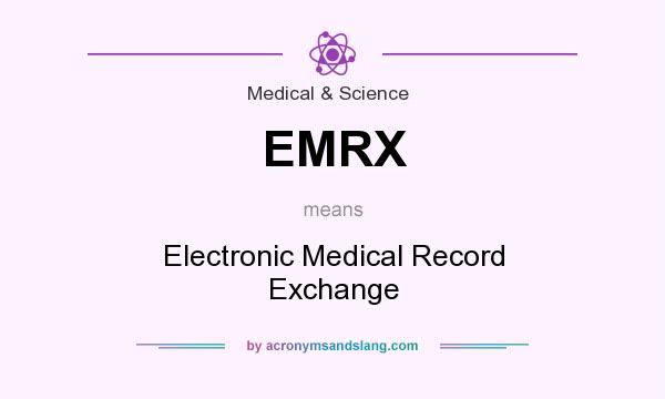 What does EMRX mean? It stands for Electronic Medical Record Exchange