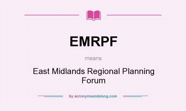 What does EMRPF mean? It stands for East Midlands Regional Planning Forum