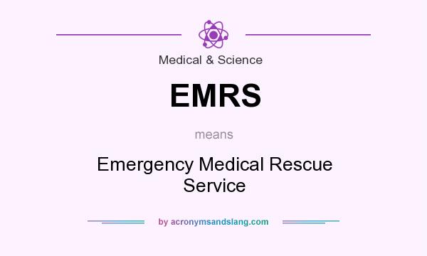 What does EMRS mean? It stands for Emergency Medical Rescue Service