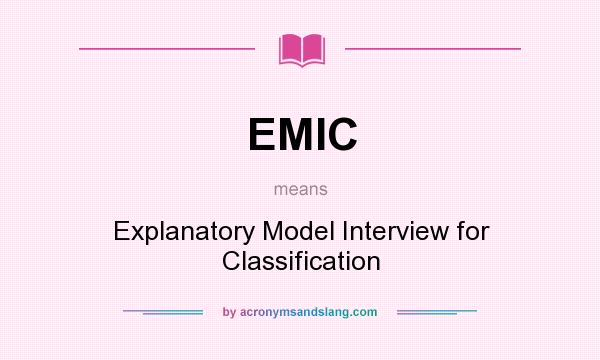 What does EMIC mean? It stands for Explanatory Model Interview for Classification