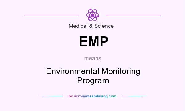 What does EMP mean? It stands for Environmental Monitoring Program
