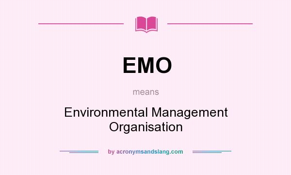 What does EMO mean? It stands for Environmental Management Organisation