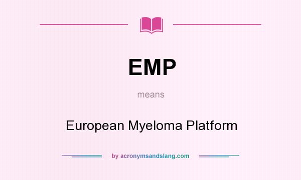 What does EMP mean? It stands for European Myeloma Platform