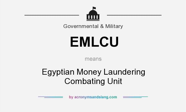 What does EMLCU mean? It stands for Egyptian Money Laundering Combating Unit