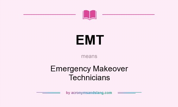What does EMT mean? It stands for Emergency Makeover Technicians