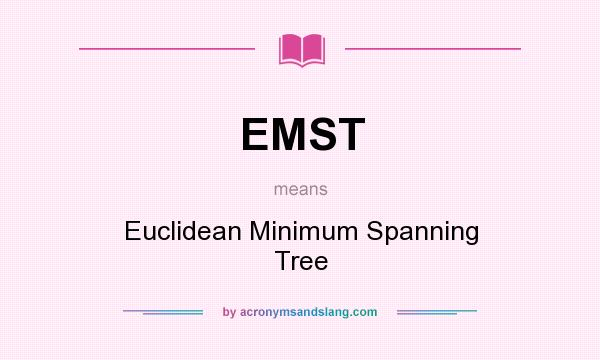 What does EMST mean? It stands for Euclidean Minimum Spanning Tree