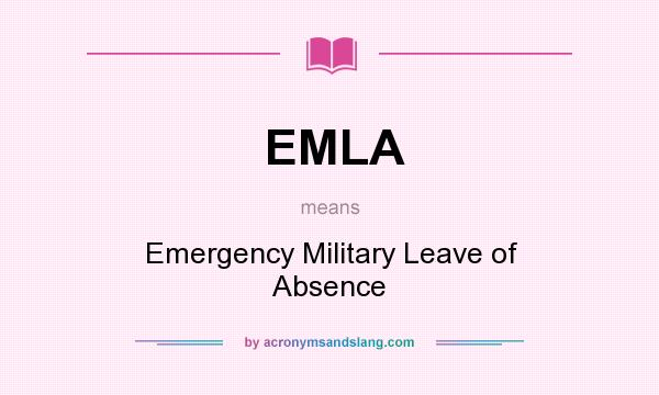 What does EMLA mean? It stands for Emergency Military Leave of Absence