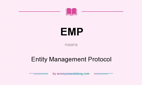 What does EMP mean? It stands for Entity Management Protocol