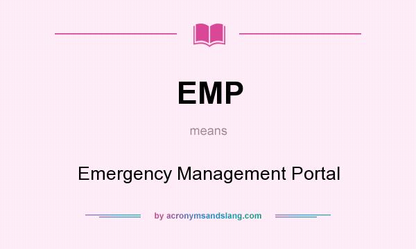 What does EMP mean? It stands for Emergency Management Portal