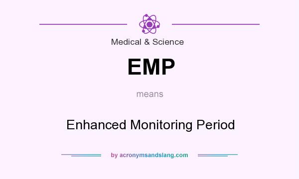 What does EMP mean? It stands for Enhanced Monitoring Period