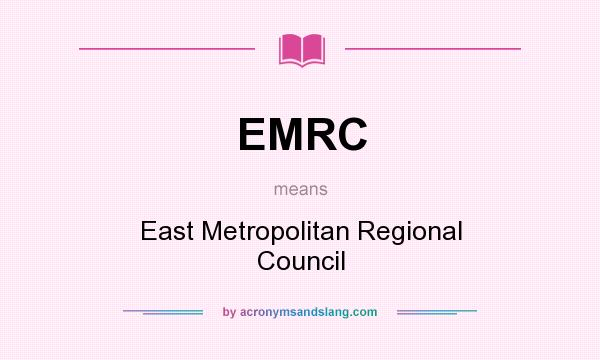 What does EMRC mean? It stands for East Metropolitan Regional Council