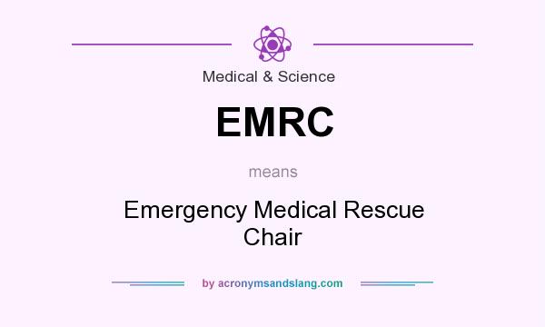 What does EMRC mean? It stands for Emergency Medical Rescue Chair
