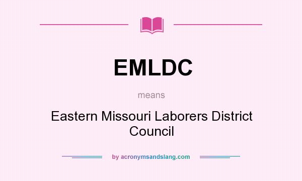 What does EMLDC mean? It stands for Eastern Missouri Laborers District Council