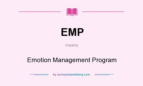 What does EMP mean? It stands for Emotion Management Program