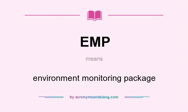 What does EMP mean? It stands for environment monitoring package