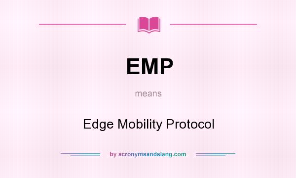 What does EMP mean? It stands for Edge Mobility Protocol
