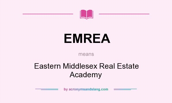 What does EMREA mean? It stands for Eastern Middlesex Real Estate Academy