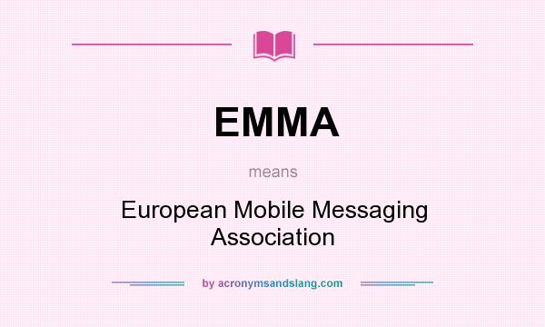 What does EMMA mean? It stands for European Mobile Messaging Association