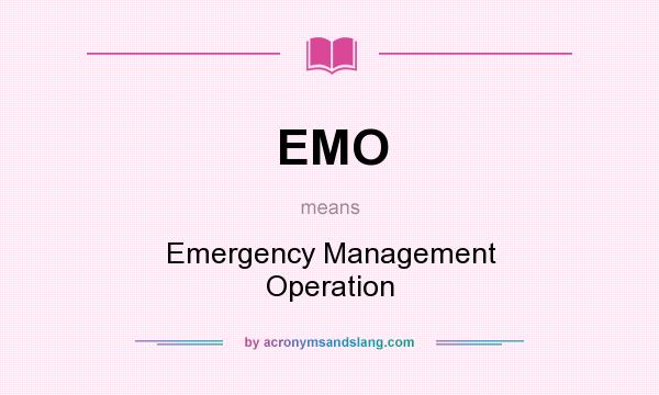 What does EMO mean? It stands for Emergency Management Operation