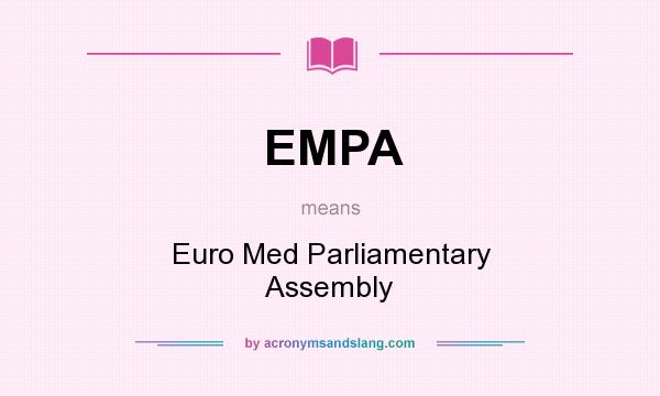 What does EMPA mean? It stands for Euro Med Parliamentary Assembly