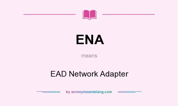 What does ENA mean? It stands for EAD Network Adapter