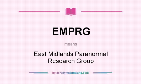What does EMPRG mean? It stands for East Midlands Paranormal Research Group
