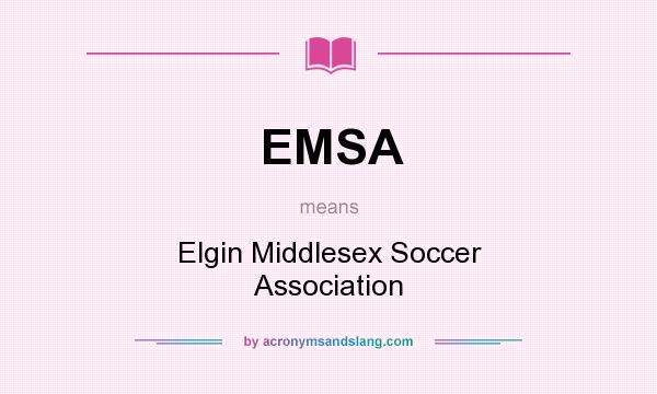 What does EMSA mean? It stands for Elgin Middlesex Soccer Association