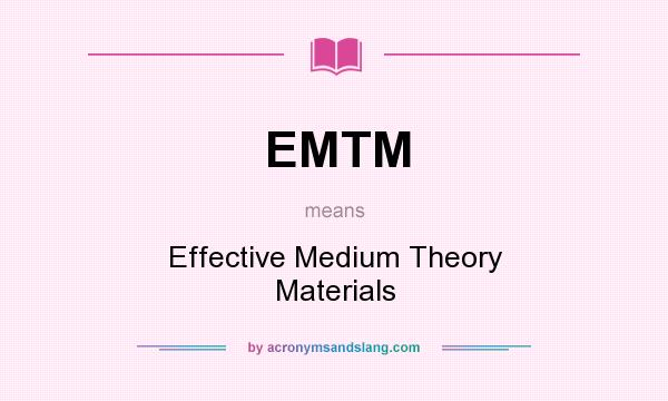 What does EMTM mean? It stands for Effective Medium Theory Materials