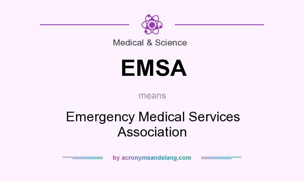 What does EMSA mean? It stands for Emergency Medical Services Association