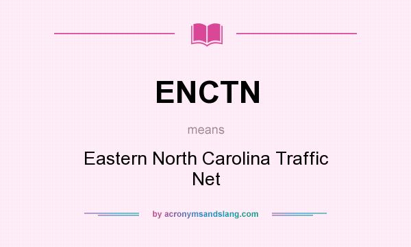 What does ENCTN mean? It stands for Eastern North Carolina Traffic Net