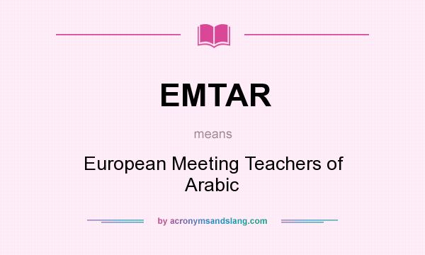 What does EMTAR mean? It stands for European Meeting Teachers of Arabic