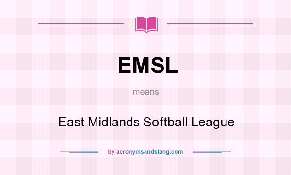What does EMSL mean? It stands for East Midlands Softball League