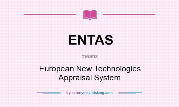 What does ENTAS mean? It stands for European New Technologies Appraisal System