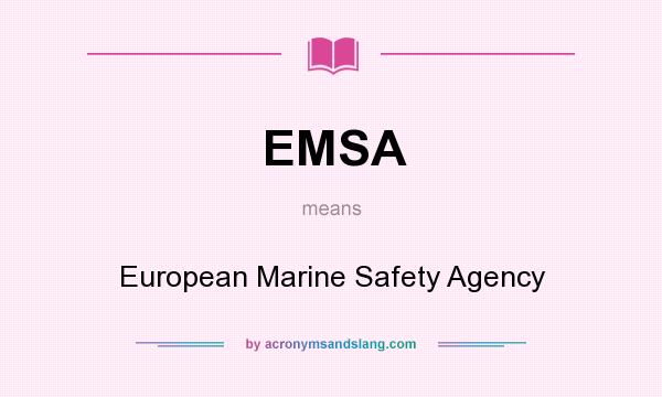 What does EMSA mean? It stands for European Marine Safety Agency