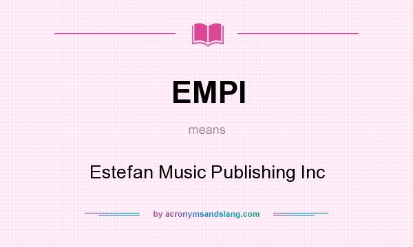 What does EMPI mean? It stands for Estefan Music Publishing Inc