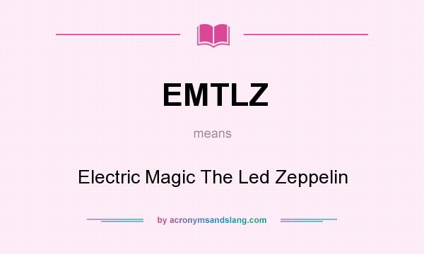 What does EMTLZ mean? It stands for Electric Magic The Led Zeppelin