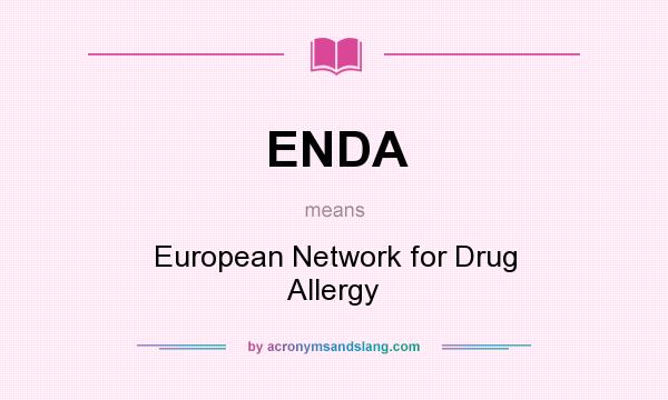 What does ENDA mean? It stands for European Network for Drug Allergy